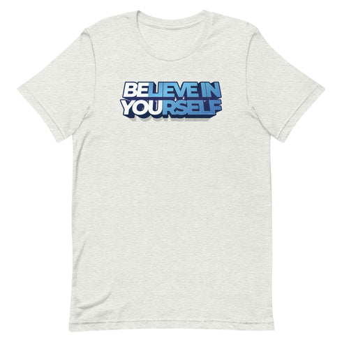 Believe In Yourself Unisex Motivational t-shirt - Mainstream Freedom