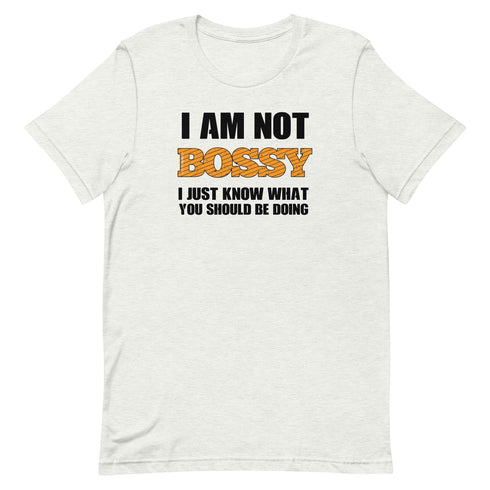 I Am Not Bossy Short-sleeve unisex t-shirt - Mainstream Freedom