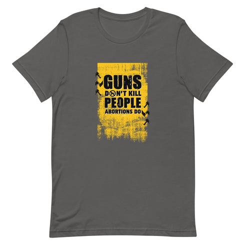 Guns Don't Kill People Abortions Do Unisex t-shirt - Mainstream Freedom