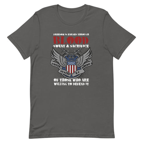 Freedom is Earned Through Blood Sweat & Sacrifice Of Those Who Are Willing To Defend It Unisex t-shirt - Mainstream Freedom