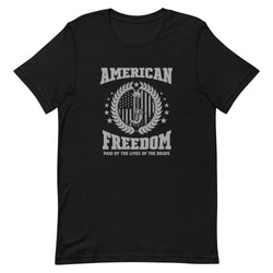 American Freedom Paid By The Lives Of The Brave Unisex t-shirt - Mainstream Freedom