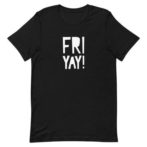 Fri Yay Unisex t-shirt - Mainstream Freedom