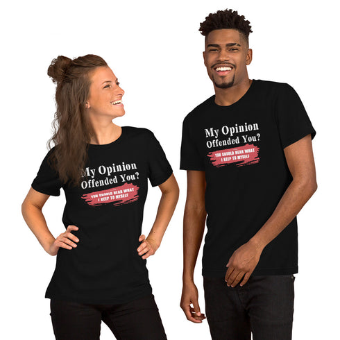 My Opinion Offended You? You Should Hear What I Keep To Myself Short-sleeve unisex t-shirt - Mainstream Freedom