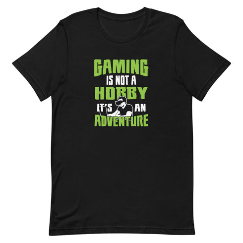 Gaming Is Not A Hobby It's An Adventure Unisex t-shirt - Mainstream Freedom