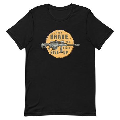 Stay Brave and Never Give Up Unisex t-shirt - Mainstream Freedom