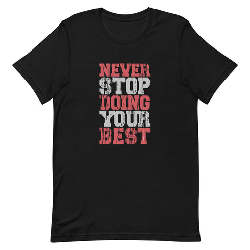 Never Stop Doing Your Best Unisex t-shirt - Mainstream Freedom
