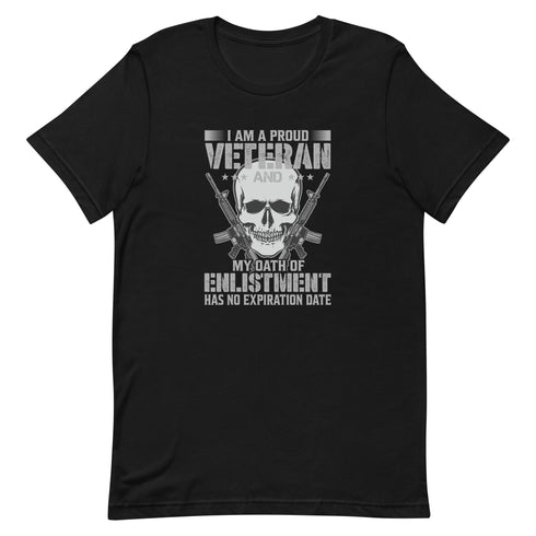 I Am A Proud Veteran and My Oath Of Enlistment Has No Expiration Date Unisex t-shirt - Mainstream Freedom