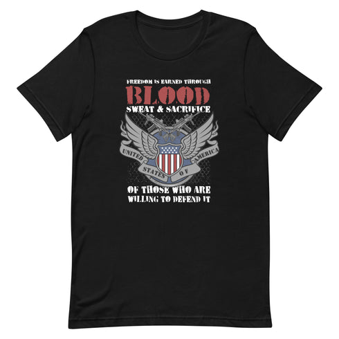 Freedom is Earned Through Blood Sweat & Sacrifice Of Those Who Are Willing To Defend It Unisex t-shirt - Mainstream Freedom
