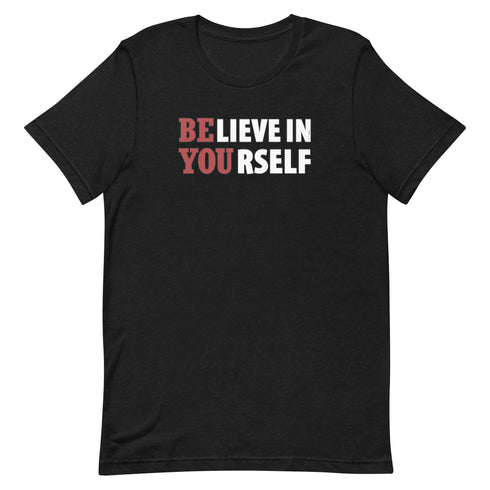 Believe In Yourself Motivational Unisex t-shirt - Mainstream Freedom