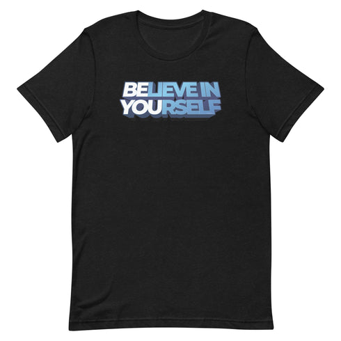 Believe In Yourself Unisex Motivational t-shirt - Mainstream Freedom
