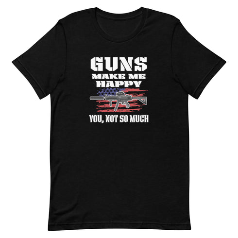Guns Make Me Happy You, Not So Much Pro Gun Pro 2a Short-sleeve t-shirt - Mainstream Freedom