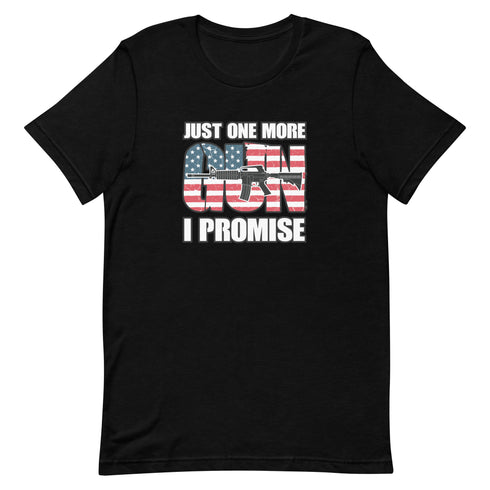 Just One More Gun I Promise Short-sleeve unisex t-shirt - Mainstream Freedom