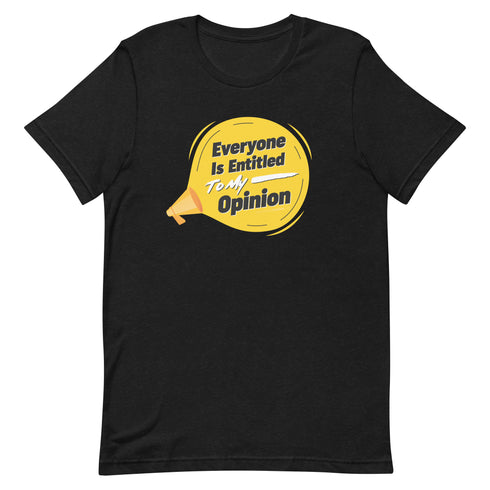 Everyone Is Entitled To My Opinion Unisex t-shirt - Mainstream Freedom