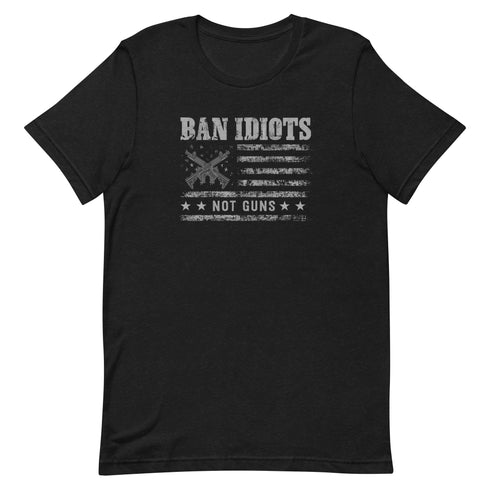 Ban Idiots Not Guns Unisex t-shirt - Mainstream Freedom