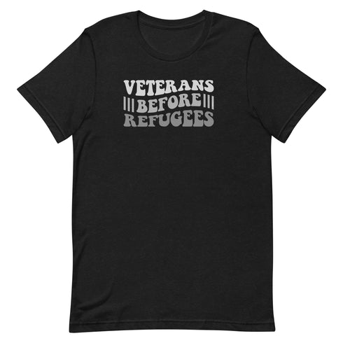 Veterans Before Refugees Unisex t-shirt - Mainstream Freedom