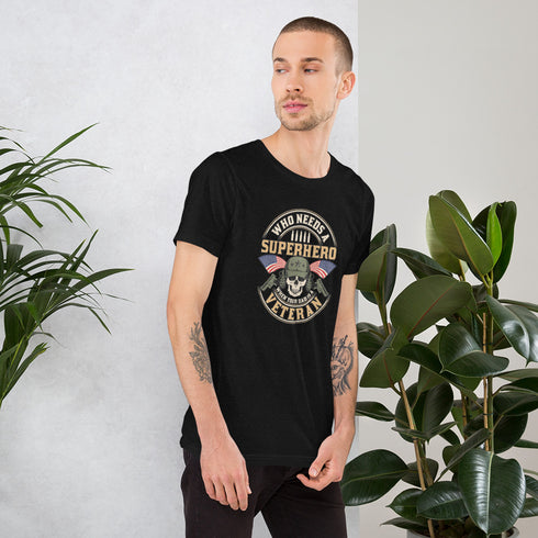 Who Needs A Superhero When Your Dad Is A Veteran Unisex t-shirt - Mainstream Freedom