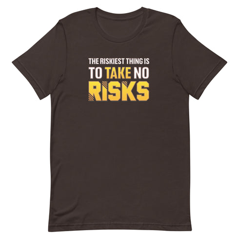 The Riskiest Thing Is To Take No Risks Unisex motivational t-shirt - Mainstream Freedom