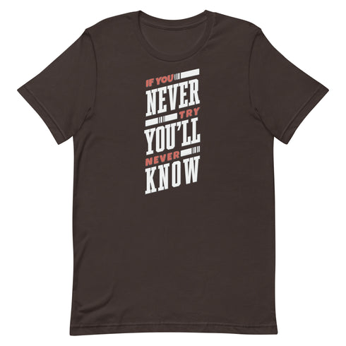 If You Never Try You'll Never Know Unisex t-shirt - Mainstream Freedom