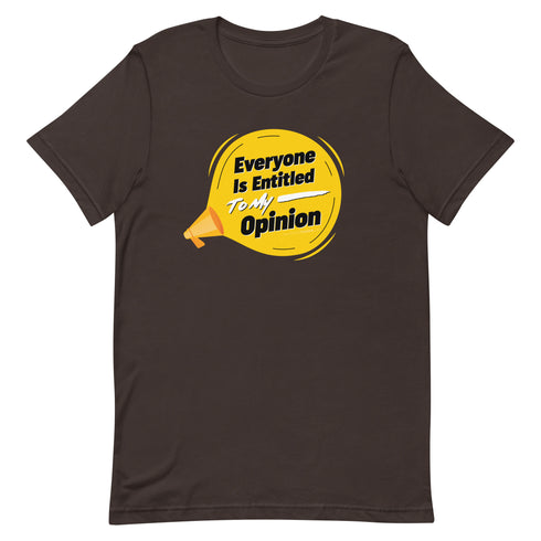 Everyone Is Entitled To My Opinion Unisex t-shirt - Mainstream Freedom