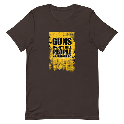 Guns Don't Kill People Abortions Do Unisex t-shirt - Mainstream Freedom