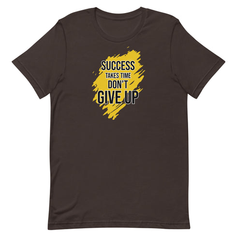 Success Takes Time Don't Give Up Unisex t-shirt - Mainstream Freedom