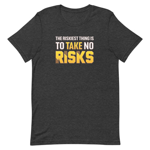 The Riskiest Thing Is To Take No Risks Unisex motivational t-shirt - Mainstream Freedom