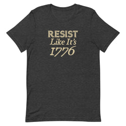 Resist Like It's 1776 Unisex t-shirt - Mainstream Freedom