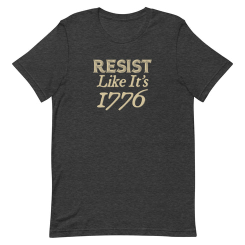 Resist Like It's 1776 Unisex t-shirt - Mainstream Freedom