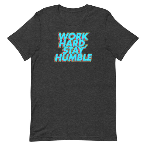 Work Hard, Stay Humble Unisex t-shirt - Mainstream Freedom