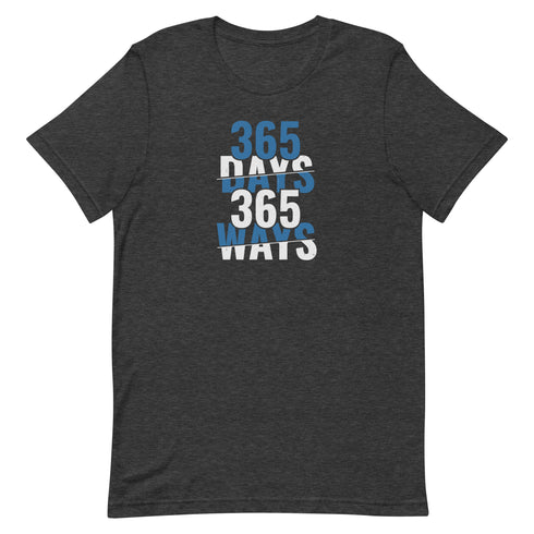 365 Days 365 Ways Unisex t-shirt - Mainstream Freedom