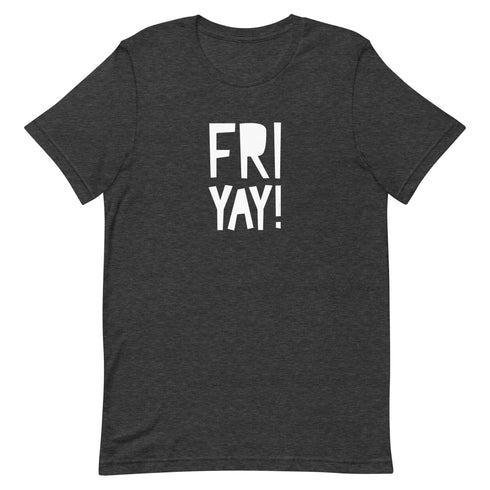 Fri Yay Unisex t-shirt - Mainstream Freedom
