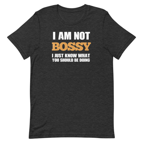 I Am Not Bossy Short-sleeve unisex t-shirt - Mainstream Freedom