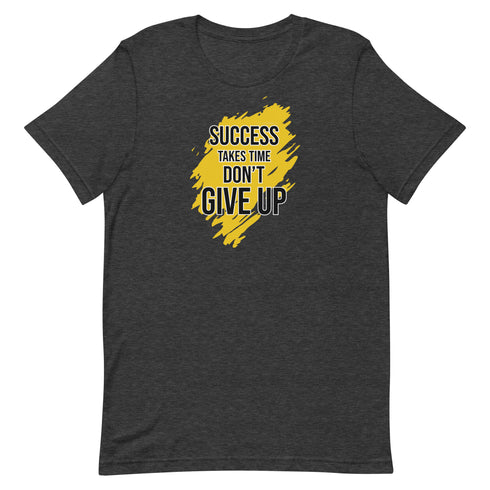 Success Takes Time Don't Give Up Unisex t-shirt - Mainstream Freedom