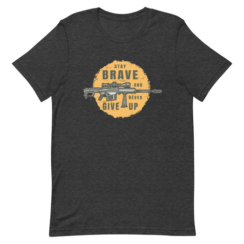 Stay Brave and Never Give Up Unisex t-shirt - Mainstream Freedom