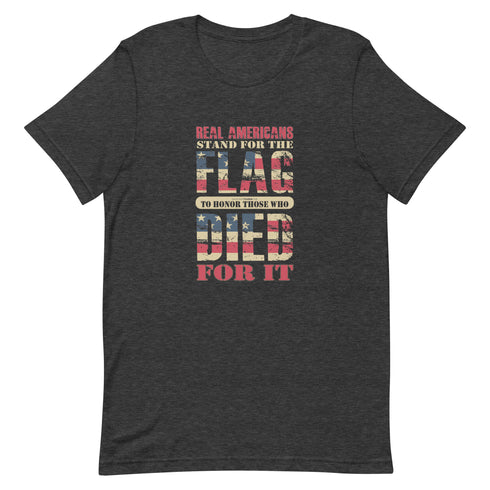 Real Americans Stand For The Flag To Those Who Died For It Unisex t-shirt - Mainstream Freedom