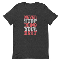 Never Stop Doing Your Best Unisex t-shirt - Mainstream Freedom
