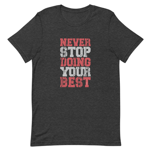 Never Stop Doing Your Best Unisex t-shirt - Mainstream Freedom