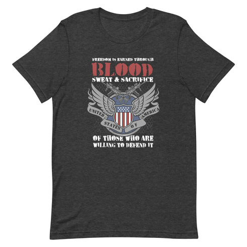 Freedom is Earned Through Blood Sweat & Sacrifice Of Those Who Are Willing To Defend It Unisex t-shirt - Mainstream Freedom