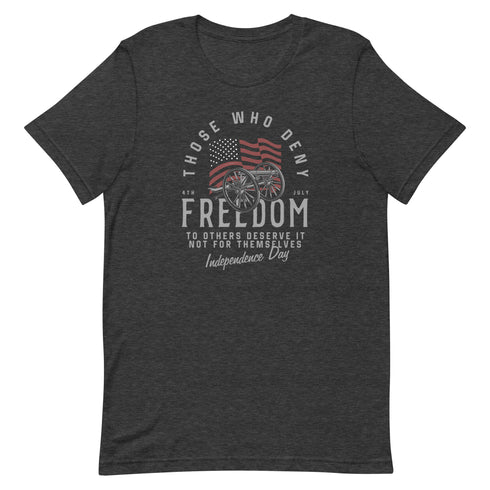 Those Who Deny Freedom To Others, Deserve It Not For Themselves t-shirt - Mainstream Freedom