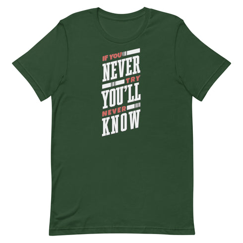 If You Never Try You'll Never Know Unisex t-shirt - Mainstream Freedom