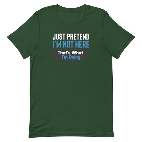 Just Pretend I'm Not Here Short-sleeve unisex t-shirt - Mainstream Freedom