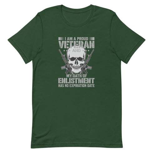 I Am A Proud Veteran and My Oath Of Enlistment Has No Expiration Date Unisex t-shirt - Mainstream Freedom