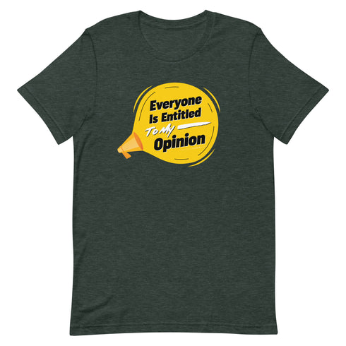 Everyone Is Entitled To My Opinion Unisex t-shirt - Mainstream Freedom