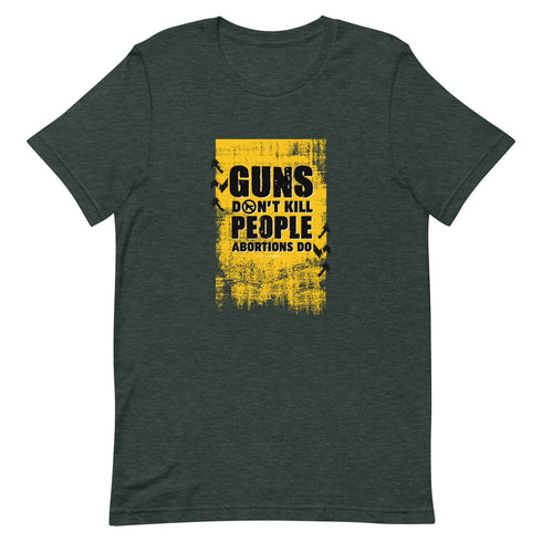 Guns Don't Kill People Abortions Do Unisex t-shirt - Mainstream Freedom