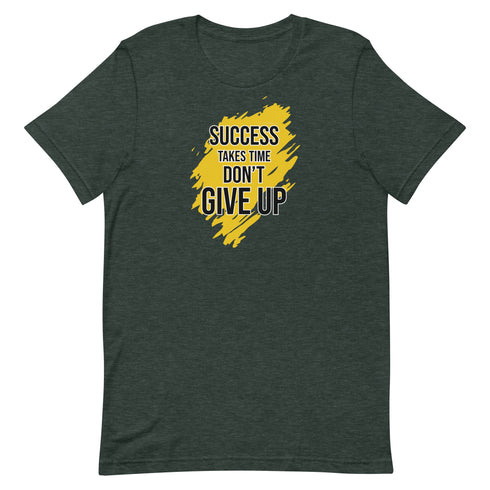 Success Takes Time Don't Give Up Unisex t-shirt - Mainstream Freedom