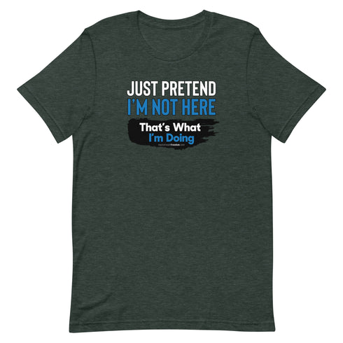 Just Pretend I'm Not Here Short-sleeve unisex t-shirt - Mainstream Freedom