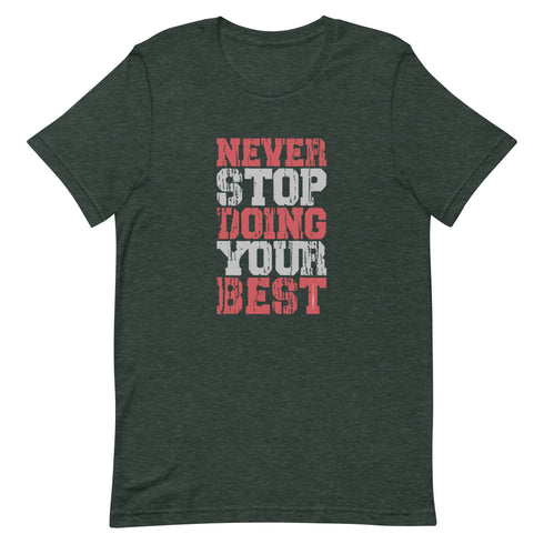 Never Stop Doing Your Best Unisex t-shirt - Mainstream Freedom