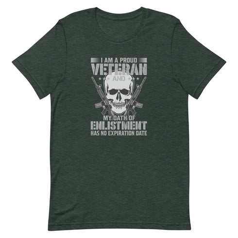 I Am A Proud Veteran and My Oath Of Enlistment Has No Expiration Date Unisex t-shirt - Mainstream Freedom
