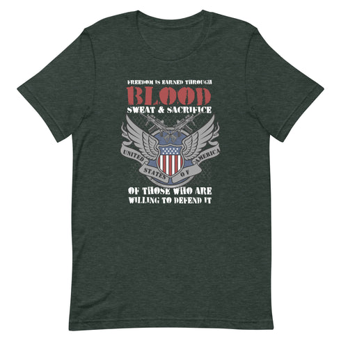 Freedom is Earned Through Blood Sweat & Sacrifice Of Those Who Are Willing To Defend It Unisex t-shirt - Mainstream Freedom