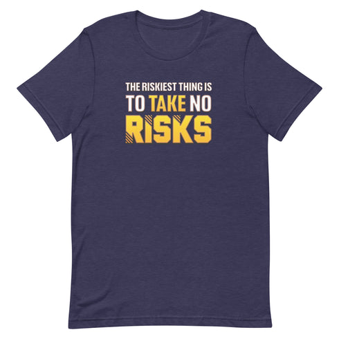 The Riskiest Thing Is To Take No Risks Unisex motivational t-shirt - Mainstream Freedom